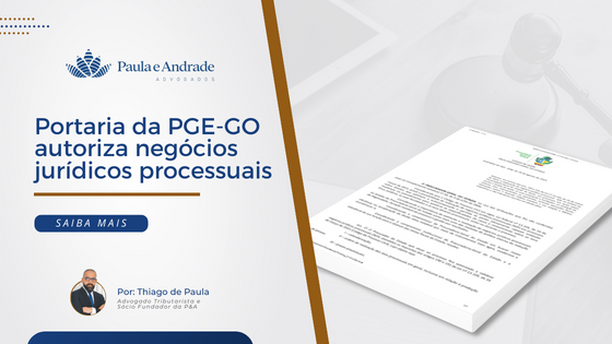 Revolução Jurídica em Goiás: Portaria da PGE-GO autoriza negócios jurídicos processuais